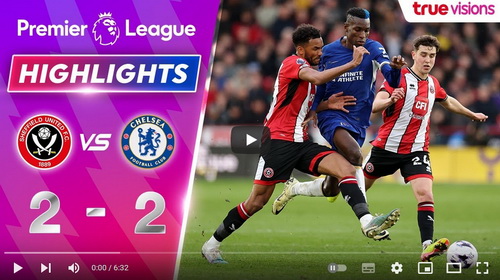 คลิปไฮไลท์  เชฟฟิลด์ ยูไนเต็ด 2 - 2 เชลซี | 07.04.2024