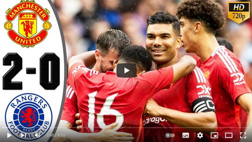 คลิปไฮไลท์  กลาสโกว์ เรนเจอร์ส 0 - 2 แมนเชสเตอร์ ยูไนเต็ด | 20.07.2024