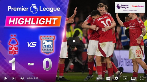 คลิปไฮไลท์  น็อตติ้งแฮม ฟอเรสต์ 1 - 0 อิปสวิช ทาวน์ | 30.11.2024