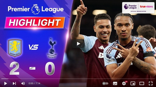 คลิปไฮไลท์  แอสตัน วิลล่า 2 - 0 ท็อตแน่ม ฮ็อทสเปอร์ | 16.05.2025