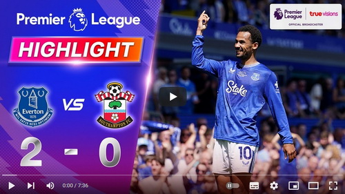 คลิปไฮไลท์  เอฟเวอร์ตัน 2 - 0 เซาแธมป์ตัน | 18.05.2025